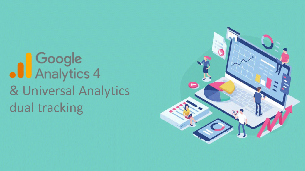 Google Analytics 4 and Universal Analytics dual tracking