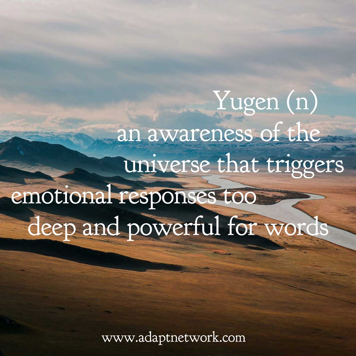 "Yugen - an awareness of the universe that triggers 
