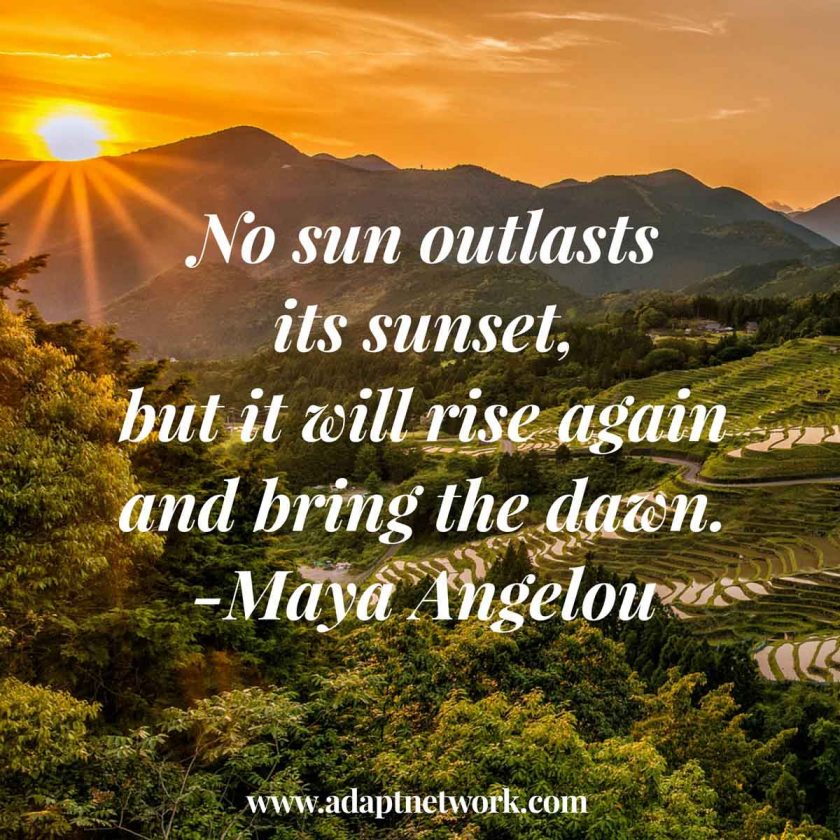 No Sun Outlasts Its Sunset But It Will Rise Again And Bring The Dawn Inspirational Quotes