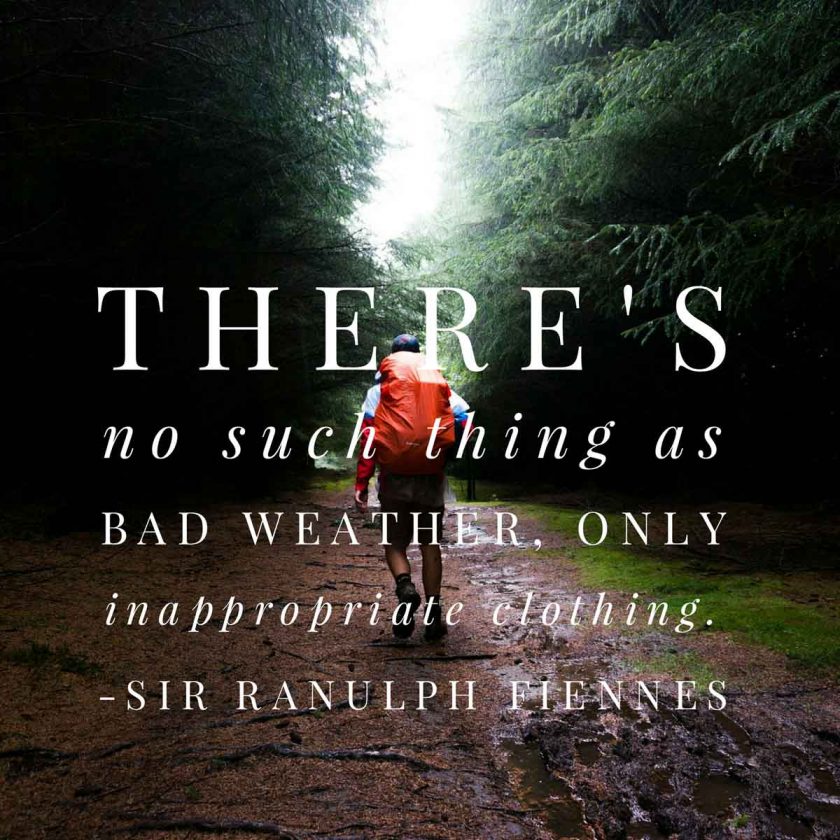Image result for there's no such thing as bad weather just bad clothing