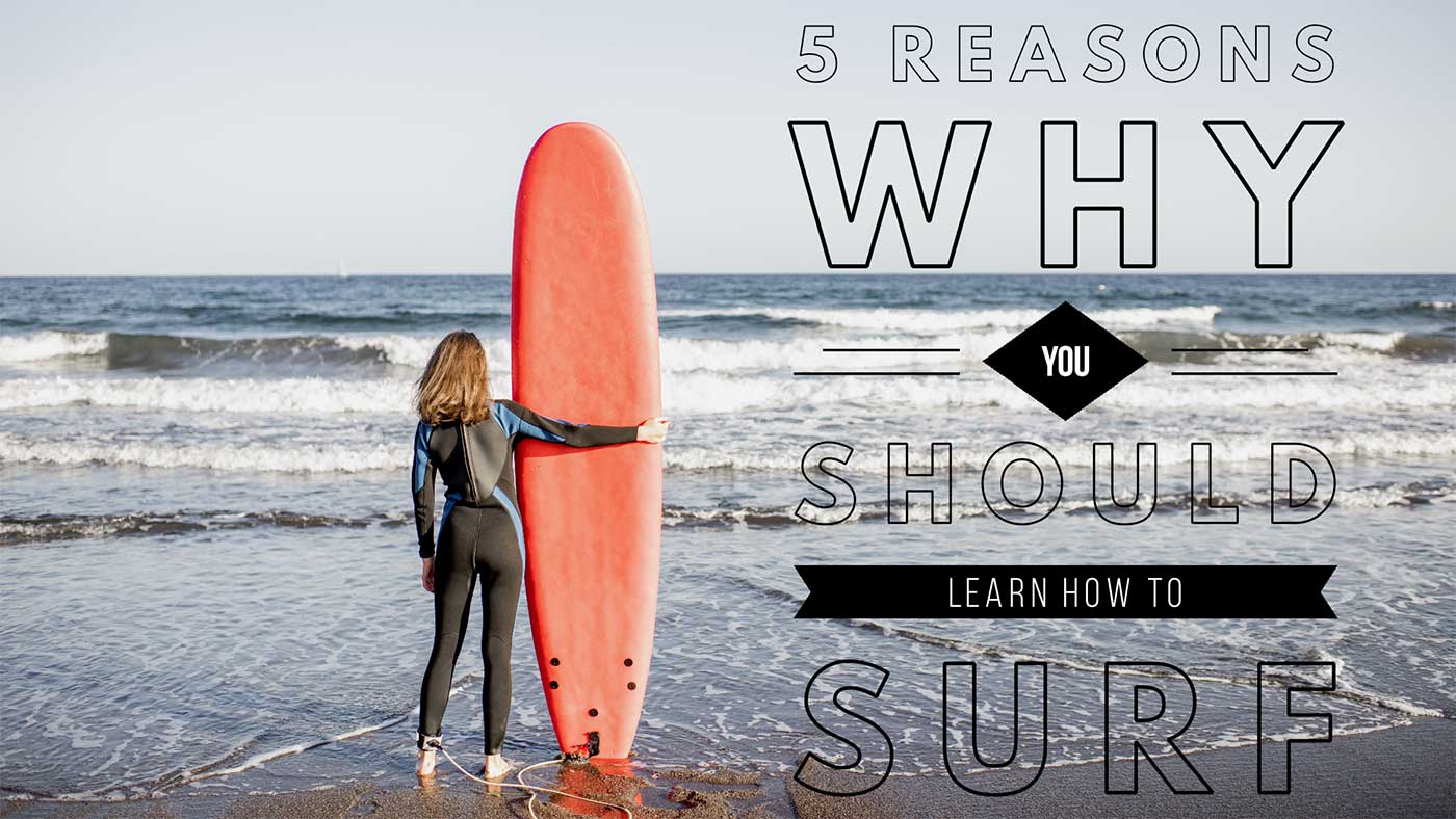 5 reasons why you should learn how to surf