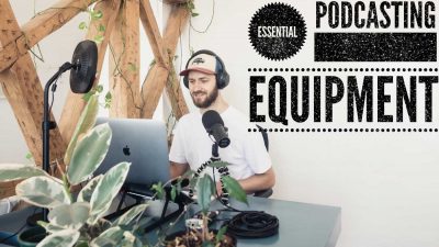 Essential podcasting equipment