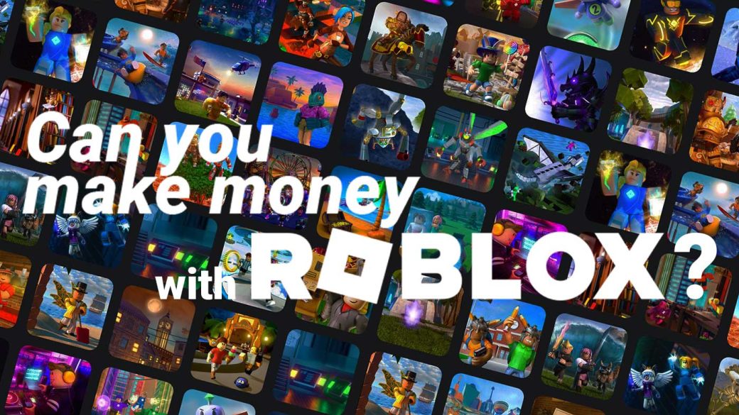 Can you make money with Roblox?
