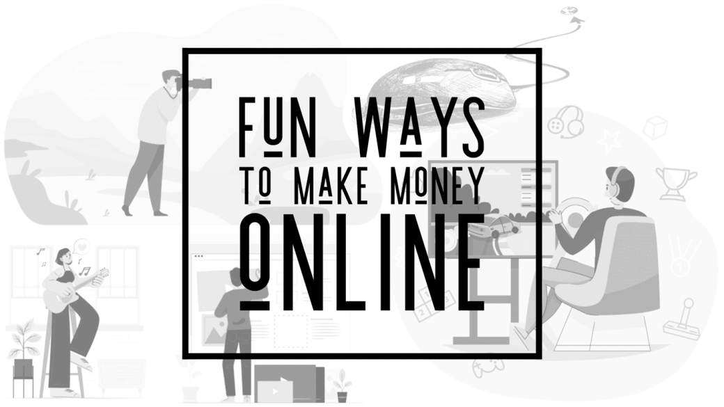 Fun ways to make money online