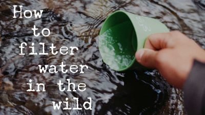 How to filter water in the wild