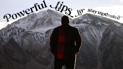 Powerful tips to stay motivated
